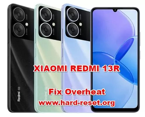how to fix overheat when using XIAOMI REDMI 13R