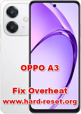 how to fix overheat OPPO A3 issues