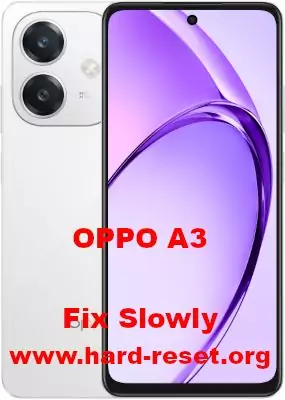 how to fix slowly OPPO A3