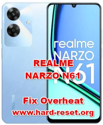 how to fix overheat problems on REALME NARZO N61