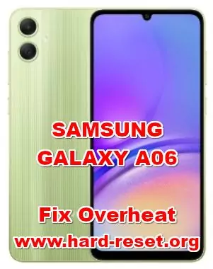 how to fix overheat problems on SAMSUNG GALAXY A06