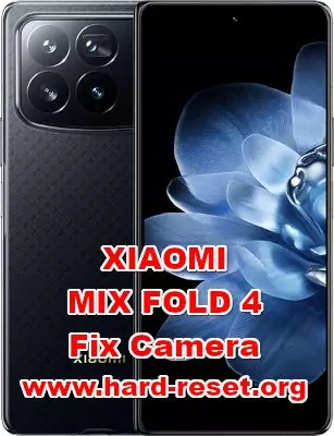 how to fix camera issues on XIAOMI MIX FOLD 4