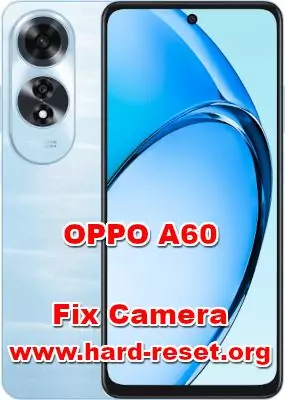 how to fix camera problems on OPPO A60