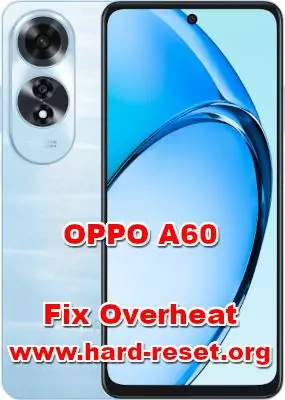 how to fix overheat problems on OPPO A60