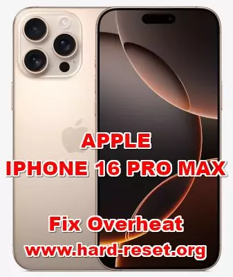 how to fix overheat problems on APPLE IPHONE 16 PRO MAX