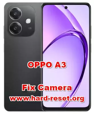 how to fix camera problem on OPPO A3