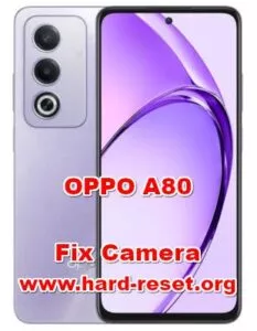 how to fix camera problems on OPPO A80