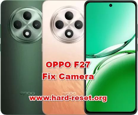 how to fix camera problems on OPPO F27