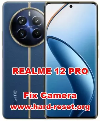 how to fix camera problems on REALME 12 PRO