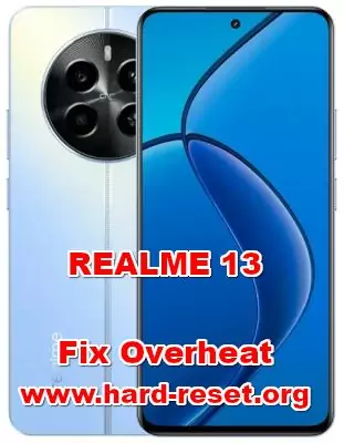 how to fix overheat REALME 13 hot temperature