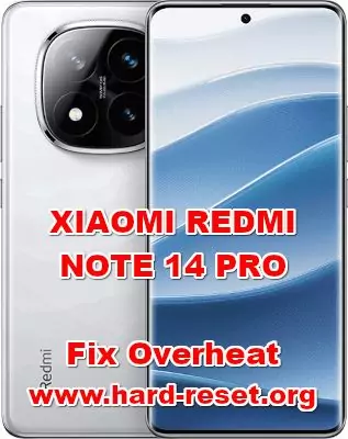 fix overheat problems on XIAOMI REDMI NOTE 14 PRO
