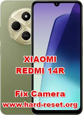 how to fix camera problems on XIAOMI REDMI 14R